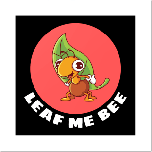 Leaf Me Bee | Cute Bee Pun Posters and Art